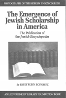 Emergence of Jewish Scholarship in America: The Publication of the Jewish Encyclopedia (Monographs of the Hebrew Union College) 0878204121 Book Cover