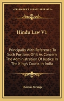 Hindu Law V1: Principally With Reference To Such Portions Of It As Concern The Administration Of Justice In The King's Courts In India 1163114529 Book Cover