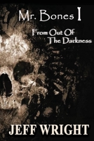 Mr. Bones I: From out of the Darkness 1482676354 Book Cover