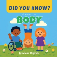 DID YOU KNOW - all about the BODY: Amazing and Fun Human Body Facts for Kids, with Inspiring Scriptures from the King James Bible to Show God’s Wonderful Creation B0FSD259JY Book Cover