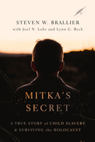 Mitka’s Secret: A True Story of Child Slavery and Surviving the Holocaust 0802879160 Book Cover