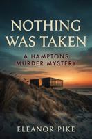 Nothing Was Taken: A Hamptons Murder Mystery B0H6VMB3M3 Book Cover