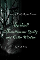 Spiked: Miscellaneous Godly and Other Wisdom 1105688933 Book Cover