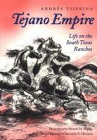 Tejano Empire: Life on the South Texas Ranchos (Clayton Wheat Williams Texas Life Series , No 7) 1603440518 Book Cover