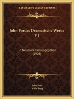 John Fordes Dramatische Werke V1: In Neudruck Herausgegeben (1908) 1167573544 Book Cover