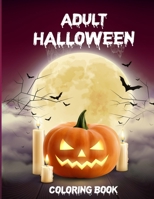 Adult Halloween Coloring Book: Halloween Coloring Book For Adults Relaxation, Horror Coloring Books For Adults B08L41B6Y2 Book Cover