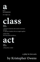 A Class Act: A Play in Two Acts B08L3VWM1B Book Cover