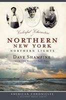 Colorful Characters of Northern New York: Northern Lights 1596298219 Book Cover