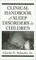 Clinical Handbook of Sleep Disorders in Children (Child Therapy) 1568213247 Book Cover