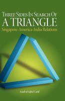 Three Sides in Search of a Triangle: Singapore-America-India Relations 9812308857 Book Cover