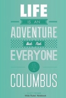 Life is an adventure but not everyone is a Columbus B0849VF6PW Book Cover