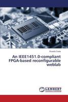 An IEEE1451.0-compliant FPGA-based reconfigurable weblab 3659617849 Book Cover