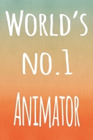 World's No.1 Animator: The perfect gift for the animator in your life - 119 page lined journal! 1693754207 Book Cover