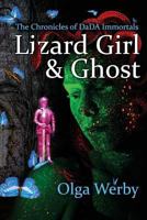 Lizard Girl & Ghost: The Chronicles of DaDA Immortals 1720912157 Book Cover