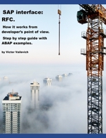 SAP interface: RFC. How it works from developer's point of view. Step by step guide with ABAP examples. 1689523298 Book Cover