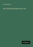 Der Parlamentarismus wie er ist 3563664897 Book Cover