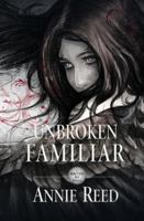 Unbroken Familiar 1717205267 Book Cover