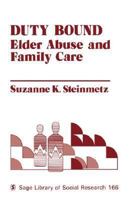 Duty Bound: Elder Abuse and Family Care (SAGE Library of Social Research) 0803929196 Book Cover