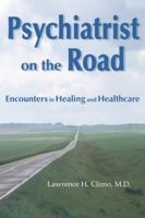 Psychiatrist on the Road: Encounters in Healing and Healthcare 098017581X Book Cover