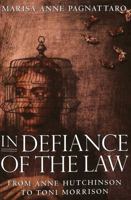 In Defiance of the Law: From Anne Hutchinson to Toni Morrison 0820451150 Book Cover