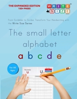 Write Size Series - The Small Letter Alphabet - THE EXPANDED EDITION: Book 1 EXP B0CKNSHFCB Book Cover