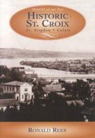 Historic Saint Croix (Images of Our Past) 1551094355 Book Cover