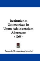 Institutiones Geometricae In Usum Adolescentium Adornatae (1765) 1104772167 Book Cover