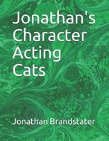 Jonathan's Character Acting Cats 1730961479 Book Cover