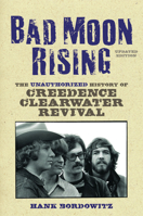 Bad Moon Rising: The Unofficial History of Creedence Clearwater Revival 0028648706 Book Cover