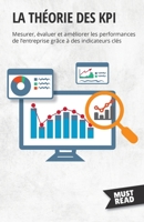 La théorie des KPI: Mesurer, évaluer et améliorer les performances de l'entreprise grâce à des indicateurs clés 2808697287 Book Cover