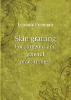 Skin Grafting for Surgeons and General Practitioners 1014421594 Book Cover