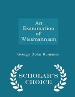 An Examination of Weismannism 1518604005 Book Cover