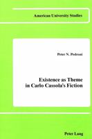 Existence As Theme in Carlo Cassola's Fiction (American University Studies, Series II; Romance Languages and Literature, Vol 31) 0820402362 Book Cover