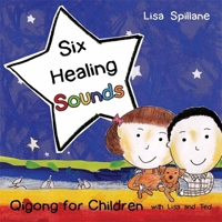 Six Healing Sounds with Lisa and Ted: Qigong for Children 1848190514 Book Cover