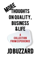 More Thoughts on Quality, Business & Life: A Collection from Experience B0FXHH64GD Book Cover