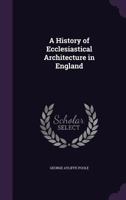 A History Of Ecclesiastical Architecture In England 1164531670 Book Cover