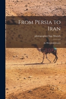 From Persia to Iran: An Historical Journey 1014441196 Book Cover