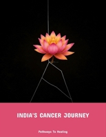 India'S Cancer Journey: Pathways To Healing B0FPCBVVN3 Book Cover