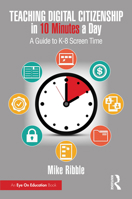 Teaching Digital Citizenship in 10 Minutes a Day: A Guide to K-8 Screen Time 1041234228 Book Cover