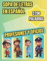 SOPA DE LETRAS EN ESPAÑOL - PROFESIONES Y OFICIOS: PROFESIONES Y OFICIOS- 2700 PALABRAS (Spanish Edition) B0CPTLDGJZ Book Cover
