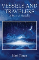 Vessels and Travelers: A Story of Miracles 1977259545 Book Cover
