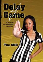 Delay of Game: A Woman's Unconditioned Intution 1463513933 Book Cover