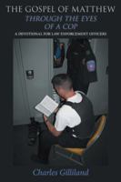 The Gospel of Matthew Through the Eyes of a Cop: A Devotional for Law Enforcement Officers 1462719538 Book Cover