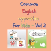 Common English opposites for Kids - Vol 2: Activity Book to Learn the opposite things: Gift for Toddlers: For home activities: For boys & girls B08N1JJWH6 Book Cover