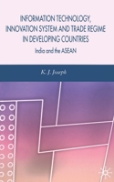 Information Technology, Innovation System and Trade Regime in Developing Countries: India and the ASEAN 023000492X Book Cover