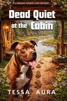 Dead Quiet at the Cabin: A Maggie Wright Cozy Mystery B0GN6DNTWM Book Cover