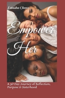 Empower Her: A Guided Journey to Rise, Lead and Lift Other Women Along the Way B0FZFWJ8BF Book Cover