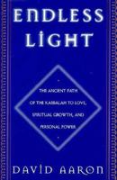 Endless Light: The Ancient Path of the Kabbalah to Love, Spiritual Growth, and Personal Power