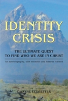 Identity Crisis: The Ultimate Quest to Find Who We Are in Christ 1098057554 Book Cover