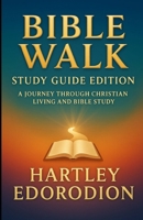 Bible Walk: A Journey Through Christian Living and Bible Study 1919282904 Book Cover